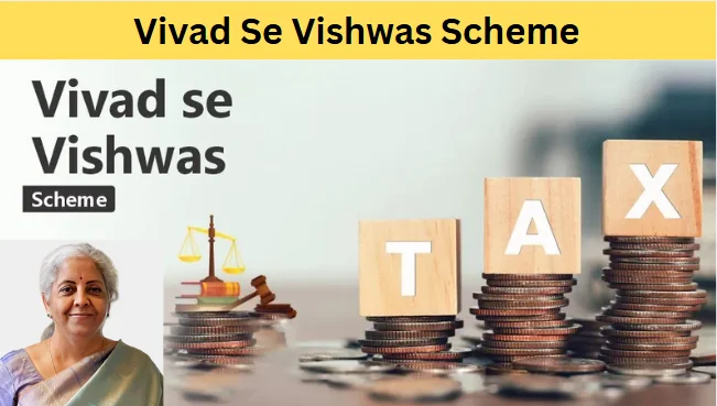 Vivad Se Vishwas Scheme